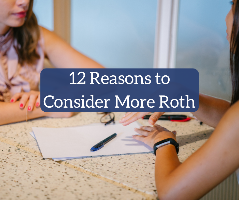 12 Reasons to Consider More Roth